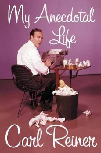 My Anecdotal Life - Hardcover By Reiner, Carl - GOOD