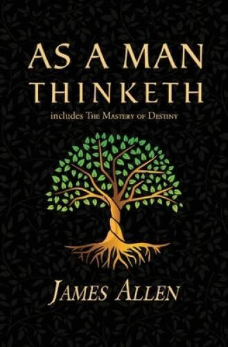 As a Man Thinketh - The Original 1902 Classic (includes The Mastery  - VERY GOOD