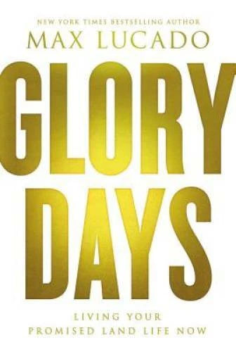 Glory Days: Living Your Promised Land Life Now - Hardcover By Lucado, Max - GOOD - image 2