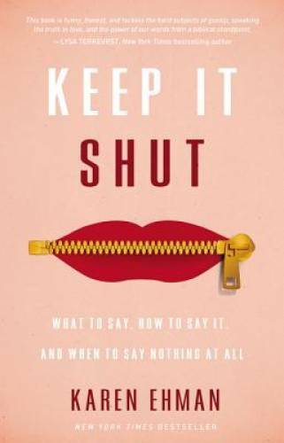 Keep It Shut: What to Say, How to Say It, and When to Say No - VERY GOOD