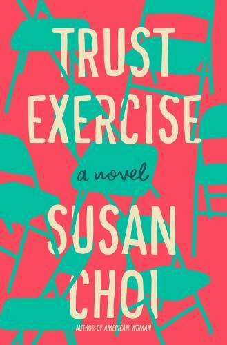 Trust Exercise: A Novel - Hardcover By Choi, Susan - GOOD