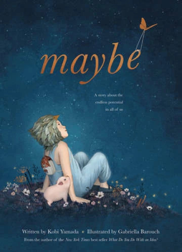 Maybe: A Story About the Endless Potential in All of Us - Hardcover - GOOD - image 2