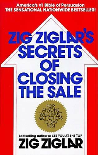 Zig Ziglar's Secrets of Closing the Sale: For Anyone Who Must Get Others - GOOD