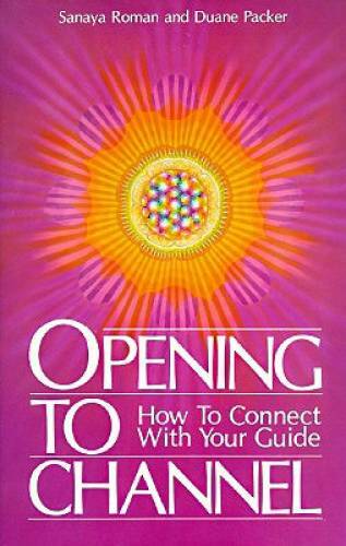 Opening to Channel: How to Connect with Your Guide (Sanaya Roman) - VERY GOOD