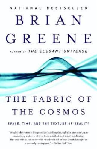 The Fabric of the Cosmos: Space, Time, and the Texture of Reality - GOOD
