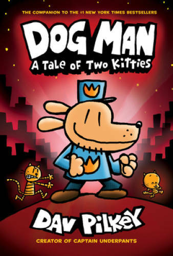 Dog Man: A Tale of Two Kitties: From the Creator of Captain Underpan - VERY GOOD