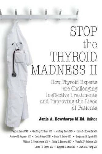Stop the Thyroid Madness II: How Thyroid Experts Are Challenging Ineffect - GOOD - image 2
