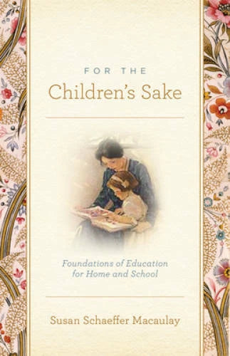 For the Children's Sake: Foundations of Education for Home and School - GOOD - image 2