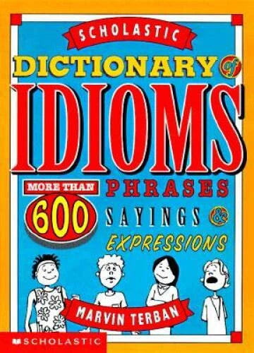 Scholastic Dictionary Of Idioms - Paperback By Terban, Marvin - GOOD