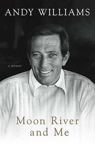 Moon River and Me: A Memoir - Hardcover By Williams, Andy - VERY GOOD