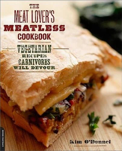 The Meat Lover's Meatless Cookbook: Vegetarian Recipes Carnivores - VERY GOOD - image 2