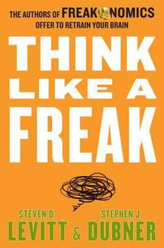 Think Like a Freak: The Authors of Freakonomics Offer to Retrain You - GOOD