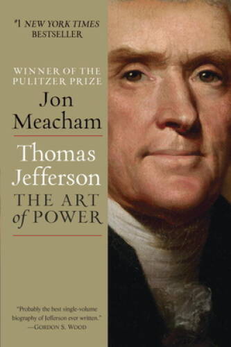 Thomas Jefferson: The Art of Power - Paperback By Meacham, Jon - GOOD