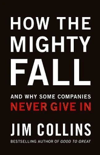 How The Mighty Fall: And Why Some Companies Never Give In - Hardcover - GOOD - image 2