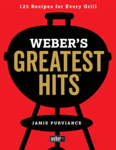 Weber's Greatest Hits: 125 Classic Recipes for Every Grill - VERY GOOD - image 2