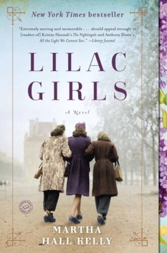 Lilac Girls: A Novel - Paperback By Kelly, Martha Hall - GOOD