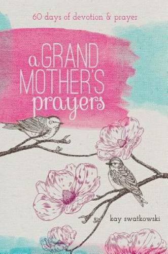 A Grandmother's Prayers: 60 Days of Devotions and Prayer - Paperback - GOOD