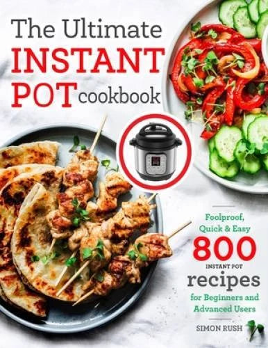 The Ultimate Instant Pot cookbook: Foolproof, Quick & Easy 800 Instant Po - GOOD - image 2
