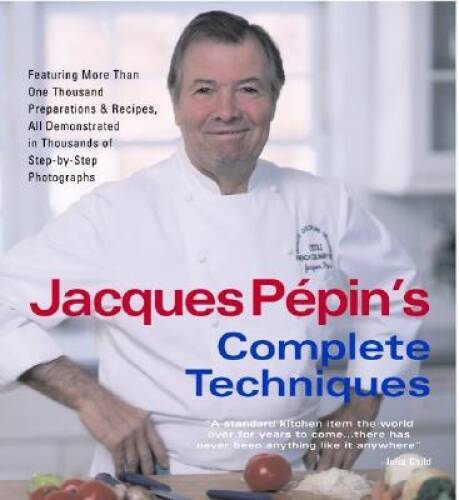 Jacques Pepin's Complete Techniques - Hardcover By PÃ©pin, Jacques - GOOD