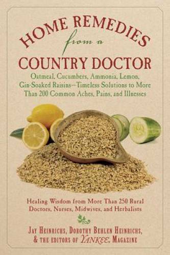 Home Remedies from a Country Doctor: Oatmeal, Cucumbers, Ammonia, Lemon,  - GOOD