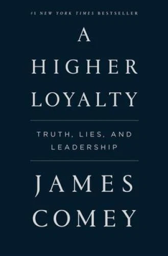A Higher Loyalty: Truth, Lies, and Leadership - Hardcover By Comey, James - GOOD - image 2