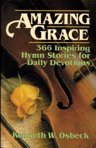 Amazing Grace: 366 Inspiring Hymn Stories for Daily Devotions - VERY GOOD