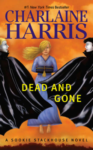Dead And Gone (Sookie Stackhouse/Tru<wbr/>e Blood, Book 9) By Harris, Charlaine - GOOD