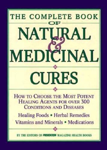 The Complete Book of Natural Medicinal Cures: How to Choose the Most Po - GOOD