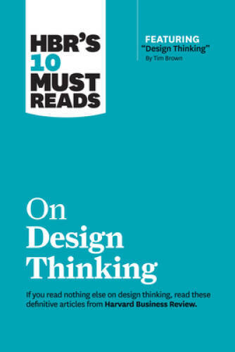 HBR's 10 Must Reads on Design Thinking (with featured article Desig - VERY GOOD
