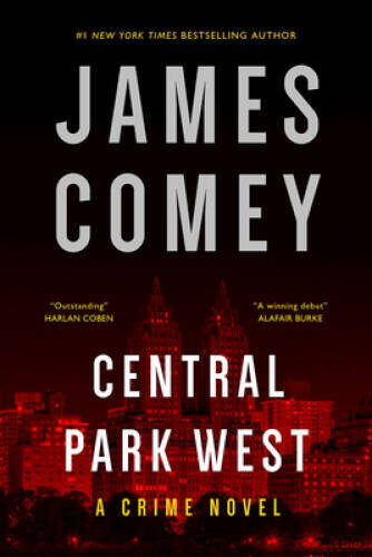 Central Park West: A Crime Novel - Hardcover By Comey, James - GOOD