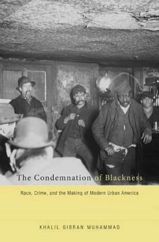 The Condemnation of Blackness: Race, Crime, and the Making of Modern Urba - GOOD - image 2