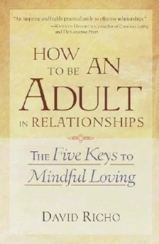 How to Be an Adult in Relationships: The Five Keys to Mindful Loving - GOOD - image 2
