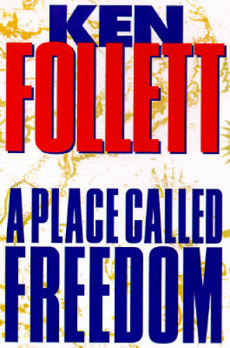 A Place Called Freedom - Hardcover By Follett, Ken - VERY GOOD