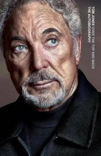 Over the Top and Back: The Autobiography - Hardcover By Jones, Sir Tom - GOOD - image 2