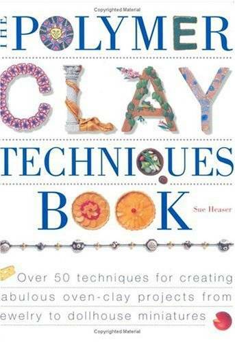 The Polymer Clay Techniques Book - Paperback By Heaser, Sue - GOOD