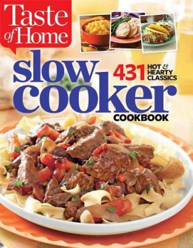 Taste of Home Slow Cooker: 431 Hot & Hearty Classics - Paperback - VERY GOOD