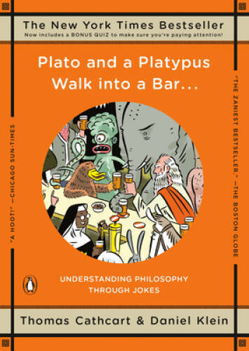 Plato and a Platypus Walk into a Bar . . .: Understanding Philosophy Thro - GOOD