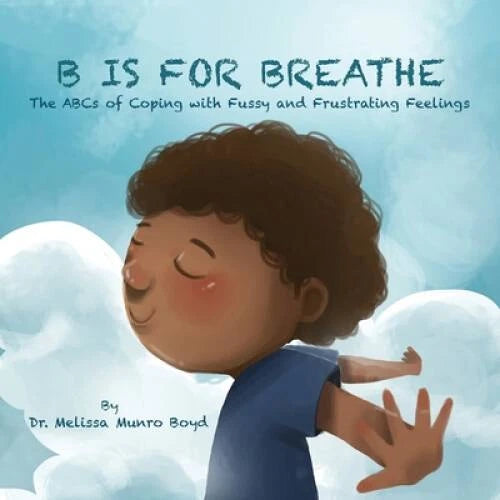 B is for Breathe: The ABCs of Coping with Fussy and Frustrating Feelings - GOOD