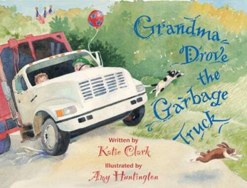 Grandma Drove the Garbage Truck - Hardcover By Katie Clark - GOOD