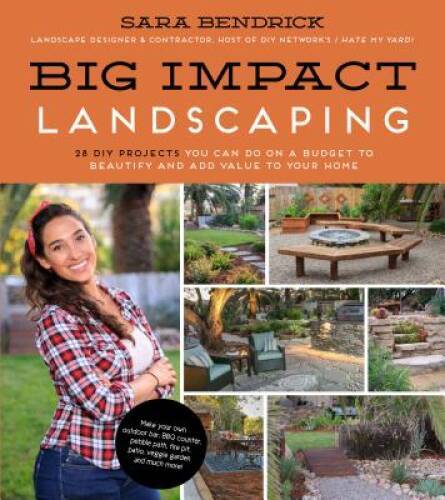 Big Impact Landscaping: 28 DIY Projects You Can Do on a Budget to Be - VERY GOOD