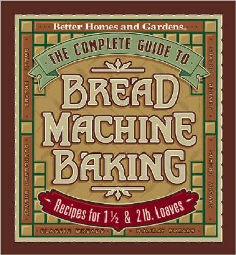 The Complete Guide to Bread Machine Baking: Recipes for 1 12- and 2 - VERY GOOD