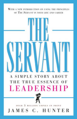 The Servant: A Simple Story About the True Essence of Leadership - VERY GOOD