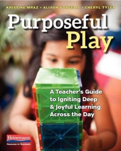 Purposeful Play: A Teacher's Guide to Igniting Deep and Joyful Learning A - GOOD