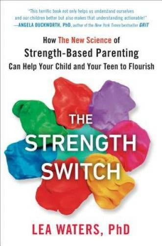 The Strength Switch: How The New Science of Strength-Based Parenting Can  - GOOD - image 2