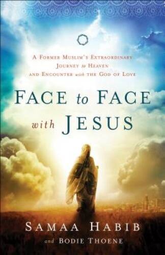 Face to Face with Jesus: A Former Muslim's Extraordinary Journey to  - VERY GOOD
