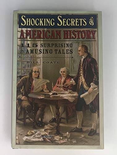 Shocking Secrets of American History: 115 Surprising and A - VERY GOOD