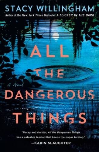 All the Dangerous Things: A Novel - Paperback By Willingham, Stacy - VERY GOOD