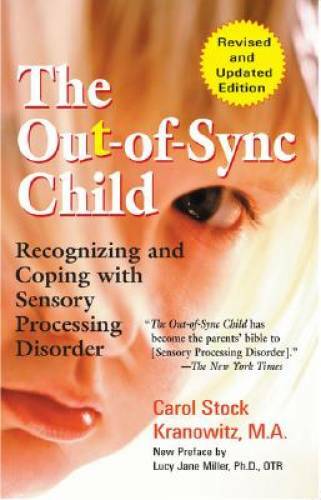 The Out-of-Sync Child: Recognizing and Coping with Sensory Processing Dis - GOOD