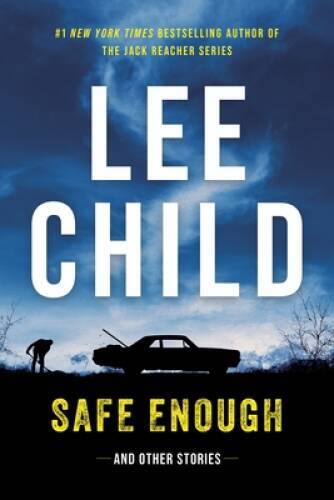 Safe Enough: And Other Stories - Hardcover By Child, Lee - VERY GOOD