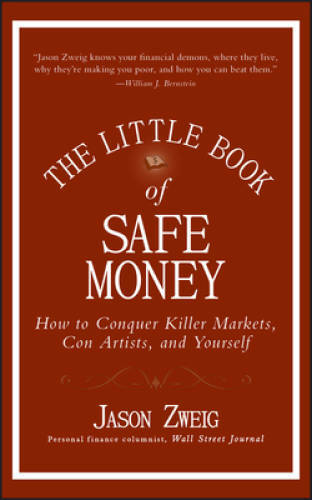 The Little Book of Safe Money: How to Conquer Killer Markets, Con Artists - GOOD